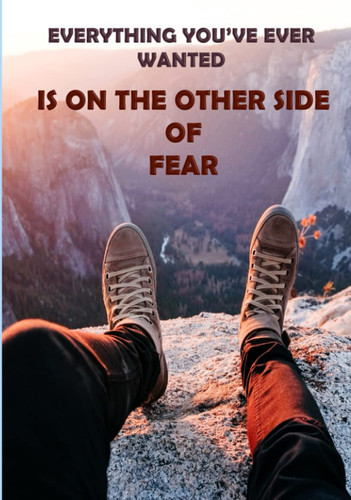 EVERYTHING YOU'VE EVER WANTED IS ON THE OTHER SIDE OF FEAR: PERFECTION SALES HARDCOVER NOTEBOOK