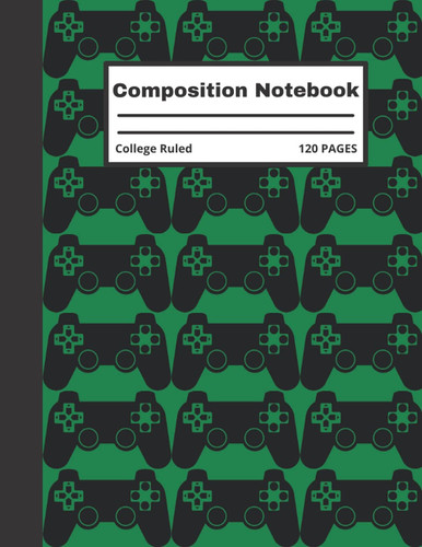 Video Game Composition Notebook: Green Cover Wide-Ruled, 8.5 x 11, 120 Pages, For Kids, Teens, Adults, And Gamer(Composition Notebook)