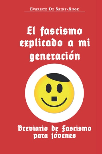 El Fascismo explicado a mi generación: Breviario de Fascismo para jóvenes (Spanish Edition)