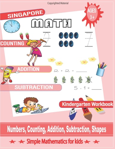 Singapore Math Kindergarten Workbook: Number Tracing and Counting, Addition and Subtraction and Matching Activities, , Shapes + more of Worksheets