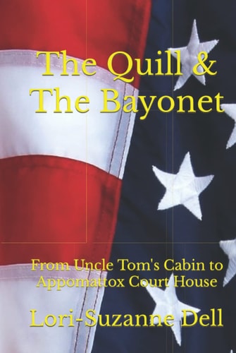 The Quill and The Bayonet: From Uncle Tom's Cabin to Appomattox Court House