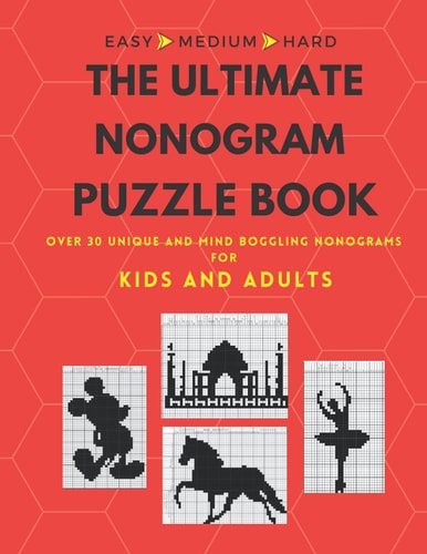 THE ULTIMATE NONOGRAM PUZZLE BOOK: Easy to Hard level Nonogram/hanjie/Griddlers/ picross puzzle book for kids and adults with solutions