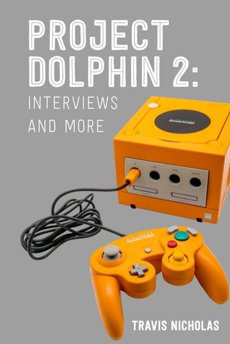 Project Dolphin: Part 2: Interviews and more (Project Dolphin: The History of the GameCube)