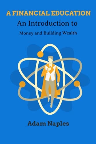 A Finacial Education An Introduction to Money and Building Wealth
