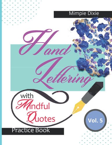 Hand Lettering Practice Book with Mindful Quotes Vol. 5: Modern Calligraphy Practice Pages Step by Step