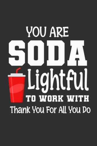 You Are Soda Lightful To Work With Thank You For All You Do: Recognition Awards For Your Team