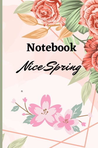 Nice Spring Notebook: nice notebook gift for spring's lovers 100 pages size 6"x9";good for taking notes