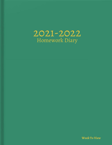Homework Diary 2021-2022: Week To View August 2021 to July 2022, Green Cover Design