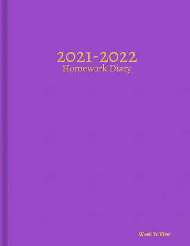 Homework Diary 2021-2022: Week To View August 2021 to July 2022, Purple Cover Design