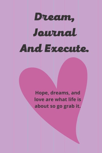 Journal - Dream, Journal and execute