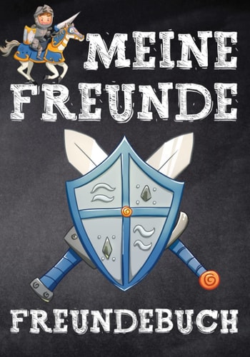 Meine Freunde - Freundebuch: Mittelalter Ritter Schulfreundebuch für Jungen in der 1. Klassse. Geschenk Kinderbuch für Grundschulkinder ab 5 (German Edition)