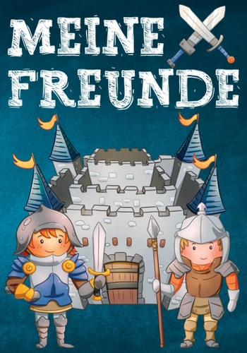 Meine Freunde: Freundebuch Ritter. Erinnerungsalbum erstes Schuljahr. Schulfreundebuch für Jungen Grundschule. Motiv: Ritter, Mittelalter (German Edition)