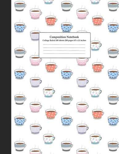 Composition Notebook College Ruled 100 sheets 200 pages 8.5 x 11 inches: Cute Coffee Cup pattern design with white background