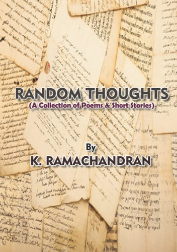 RANDOM THOUGHTS: (A Collection of Poems & Short Stories)