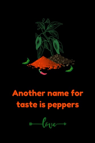 Another name for taste is Peppers: Softcover/Lined 120 pages/Gift for women/Kids/Adults/Entrepreneur/6 in x 9 in