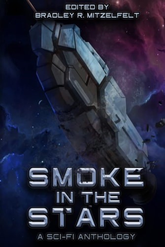 Smoke In The Stars: A Sci-Fi Anthology