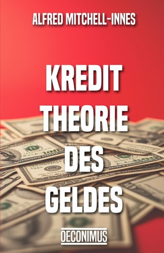Die Kredittheorie des Geldes (German Edition)
