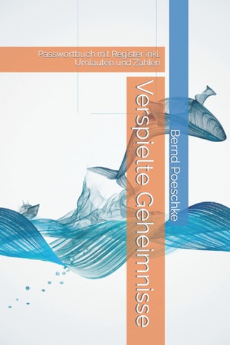 Verspielte Geheimnisse: Passwortbuch mit Register inkl. Umlauten und Zahlen (German Edition)