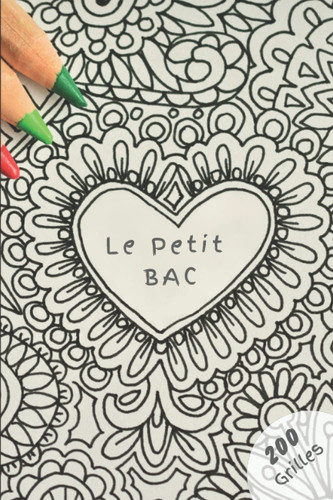 LE PETIT BAC: 200 grilles en format portable (15.24 x 22.86 cm ) du jeu petit bac /Le Baccalauréat. Jeu de Société et de lettres pour jouer en famille ... convivial à partir de 7 ans (French Edition)
