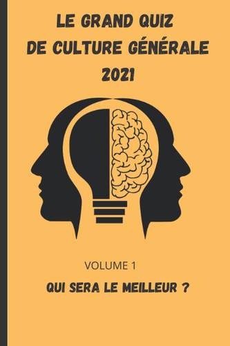 LE GRAND QUIZ CULTURE GÉNÉRALE 2021 ADULTES: + DE 60 QUESTIONS SUR TOUS LES THÈMES AVEC DÉFIS, BONUS, MALUS, (French Edition)