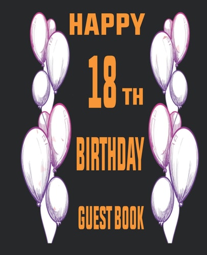 Happy 18th Birthday: To do list book, Notebook Gift for Women, Men,Boys, Girls, Birthday guest book: Special Happy Birthday guest book,To do list book