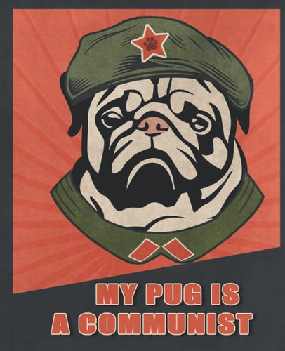 Composition Notebook: My Pug is a Communist 7.5" x 9.25" College Ruled: Cute Funny Gift for Pug Lovers