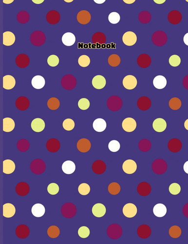 polka dots notebook: Colored dots design - 110 pages - 8.5 x 11 inches - perfect for school, jotting and Record thoughts