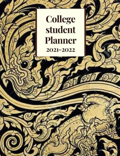 college student planner 2021-2022: college student planner september 2021-august 2022 (8.5"x11")academic yearly,monthly&weekly planner