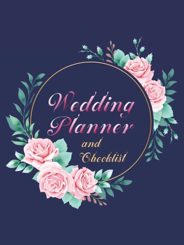 Wedding Planner and Checklist: The Ultimate Wedding Planner & Organizer With the Complete Checklists, to-do Lists, Attire Budget, Ceremony, Table ... for Couples, Brides, Grooms, Event Planners