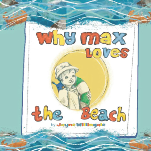 Why Max Loves the Beach: An Illustrated Rhyming Story of a Little Boy Who Loves the Beach