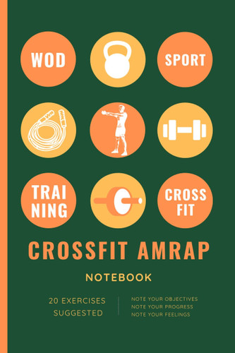 CROSSFIT AMRAP NOTEBOOK: Note your training, your objectives, your exercises, your progress, your feelings (French Edition)