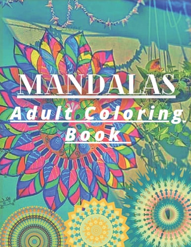 Mandala Adult Coloring Book 2022: For Thick Artist Quality Paper (Sign in Notebook for Mandala Adult Coloring Book)