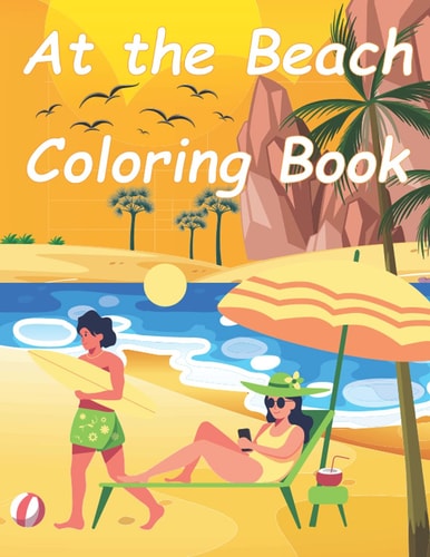 At The Beach Coloring Book: This beach coloring book designed for relaxation that will relax your mind