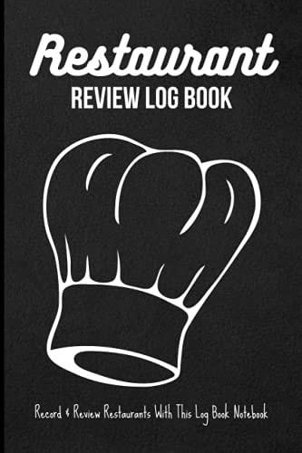 Restaurant Review Log Book: Record & Review Restaurants With This Log Book Notebook