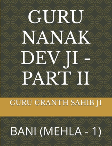 GURU NANAK DEV JI: PART II: BANI (MEHLA - 1)