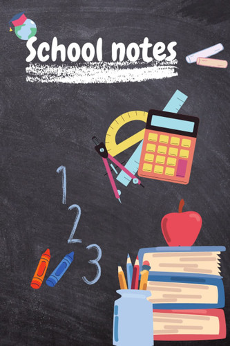 SCHOOL NOTES: NOTEBOOK DAILY NOTES AND PLANNER 120 PAGES SIZE 6*9