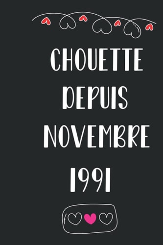 Chouette depuis Novembre 1991: Idée Cadeau d'anniversaire : Carnet de notes pour les femmes qui sont nées en octobre, journal d'ecriture, gratitude 6x9 ... intime, notebook,noel (French Edition)