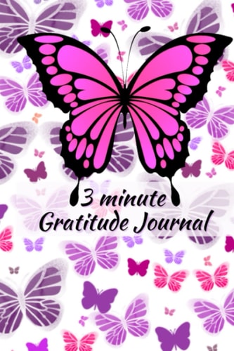 3 Minute Gratitude Journal: Pink Butterfly cover, themed activity book to record gratitude, emotions, feelings and thoughts (Gratitude Journals)