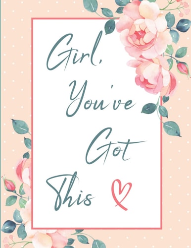 Girl, You've Got This: Nice Notebook Journal For Your Girl, Motivational and Encouraging Quote Journal for Friend or coworker, Gift For Girls Women ... girlfriend, size 8,5x11 inches, 120 Pages