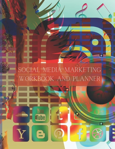 Social Media Management Workbook and Planner: COMPANY DETAILS, TARGET AUDIENCE, SMART GOAL, KPI, JOURNEY MAP, SOCIAL MEDIA LISTENING, BRAINSTORM POSTS ... CLIENT REPORTS, MONTHLY AND WEEKLY CALENDAR