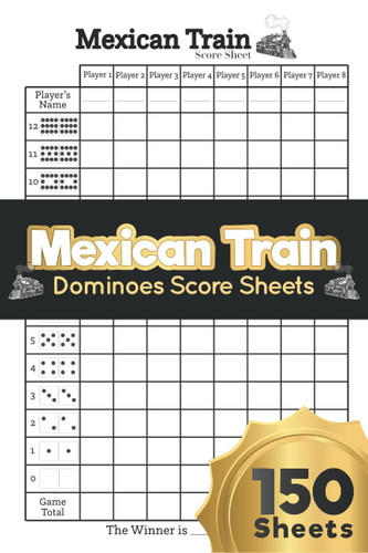 Mexican Train Dominoes Score Sheets: Mexican Train Dominoes Board Game Score Pad , 150 Score pages / 6" x 9" in