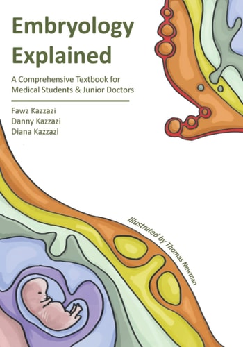 Embryology Explained A Comprehensive Embryology Textbook for Medical Students and Junior Doctors