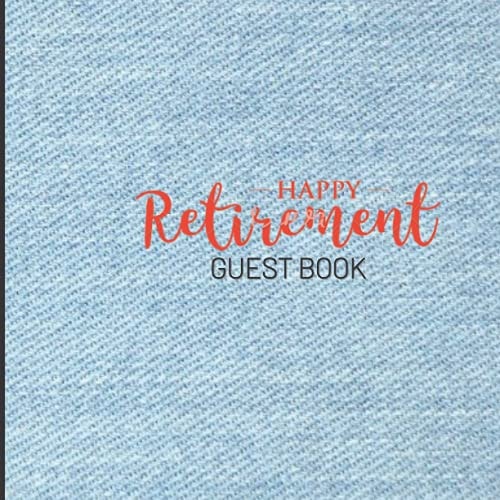 Happy Retirement Guest Book: Guestbook for Retirement, Memory Book, Retirement Book to Sign, message book Book.