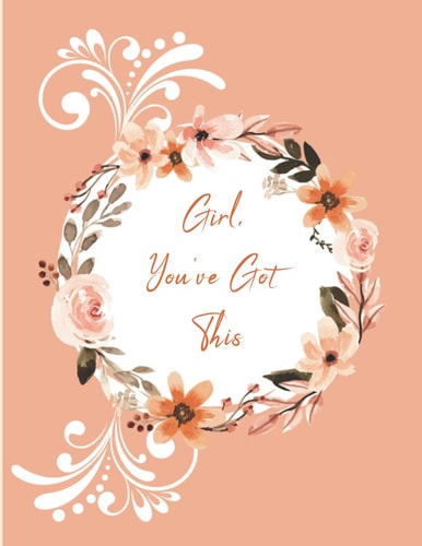 Girl, You've Got This: Nice Notebook Journal For Your Girl, Motivational and Encouraging Quote Journal, Great Gift for Friend or coworker, Gift For ... girlfriend, size 8,5x11 inches, 120 Pages