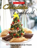 The Complete Christmas Cookbook 115 Amazing Food Spreads for Occasion