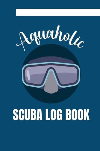Aquaholic: Scuba Diving Log Book To Track and Record 110 Dives