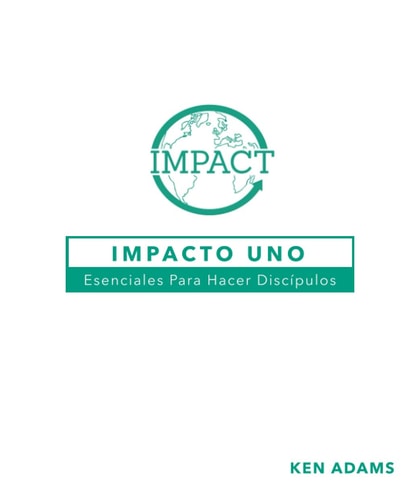 Impacto Uno: Esenciales Para Hacer Discípulos (Serie de impacto)