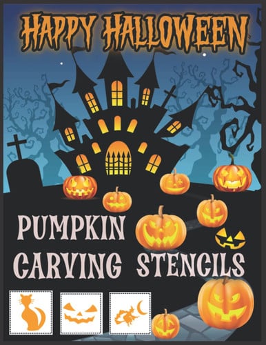 Happy Halloween pumpkin carving stencils: 40 Large reusable Halloween stencils Templates for Carving Funny and Spooky Faces | For Kids, Teens and Adults | Easy to advance Halloween Crafts