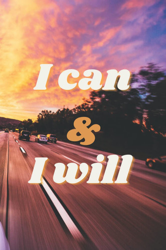 I can & I will: Funny NoteBook gift for car and speed lovers , for women and men, girls and boys, 120 pages, 6x9 inches