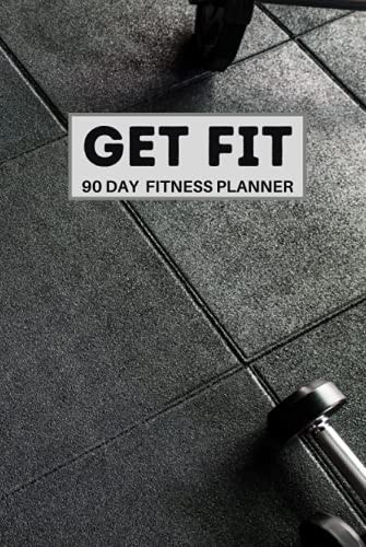 GET FIT, 90 DAY FITNESS PLANNER: Daily Fitness and To-Do Scheduler with Meal Record
